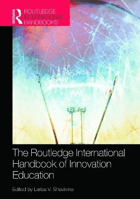 Larisa V. Shavinina, Canada) Shavinina, Larisa V. (University du Quebec en Outaouais - Routledge International Handbook of Innovation Education, Inbunden