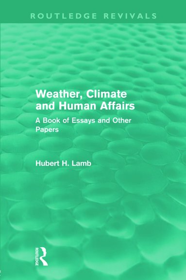 bokomslag Weather, Climate and Human Affairs (Routledge Revivals)