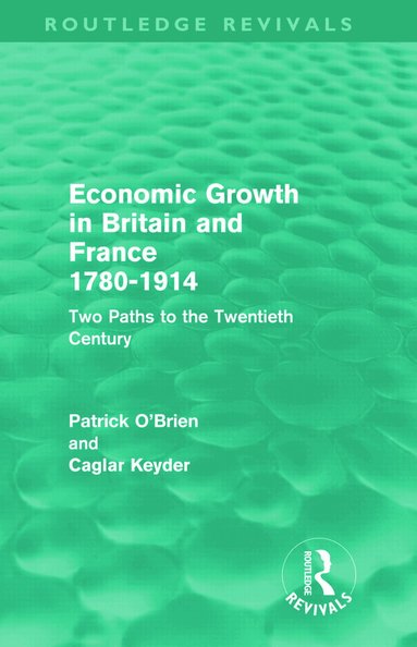 Patrick O'Brien, Caglar Keyder - Economic Growth in Britain and France 1780-1914 (Routledge Revivals), Inbunden