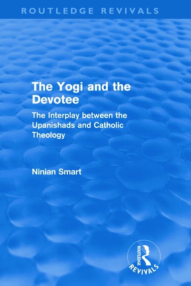 Ninian Smart - Yogi and the Devotee (Routledge Revivals), Inbunden