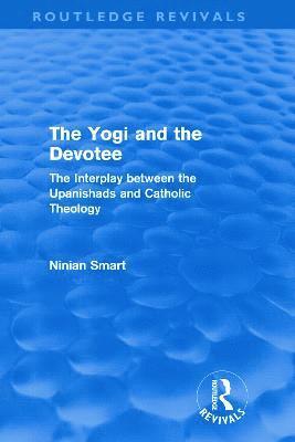 bokomslag The Yogi and the Devotee (Routledge Revivals)