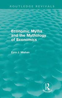 bokomslag Economic Myths and the Mythology of Economics (Routledge Revivals)