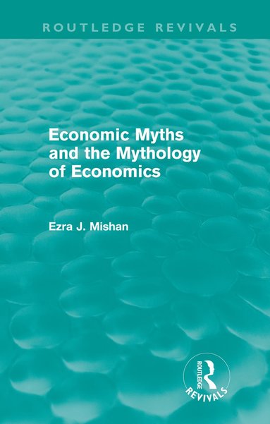 bokomslag Economic Myths and the Mythology of Economics (Routledge Revivals)