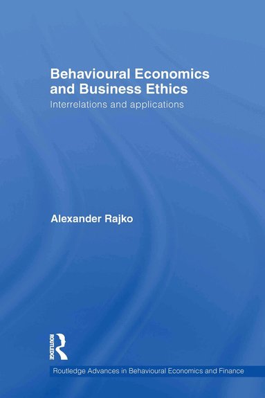Philip Alexander Rajko - Behavioural Economics and Business Ethics, Inbunden