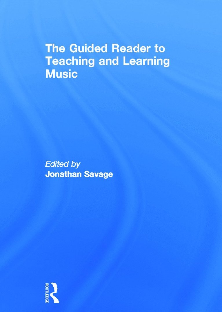 Jonathan Savage, UK) Savage, Jonathan (Manchester Metropolitan University - Guided Reader to Teaching and Learning Music, Inbunden