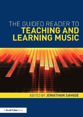 Jonathan Savage, UK) Savage, Jonathan (Manchester Metropolitan University - Guided Reader to Teaching and Learning Music, Häftad