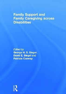 bokomslag Family Support and Family Caregiving across Disabilities