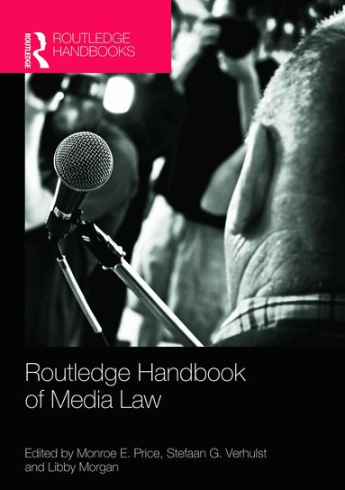 Monroe Price, Stefaan Verhulst, Libby Morgan - Routledge Handbook of Media Law, Inbunden