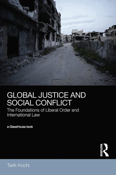 Tarik Kochi - Global Justice and Social Conflict, Inbunden