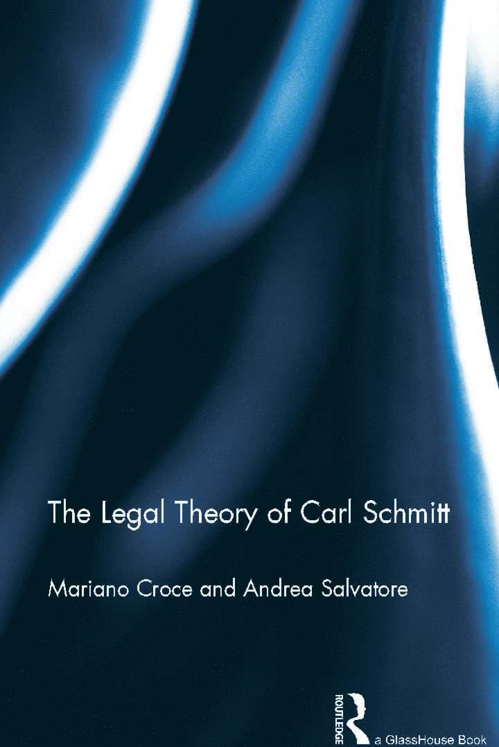 The Legal Theory of Carl Schmitt 1