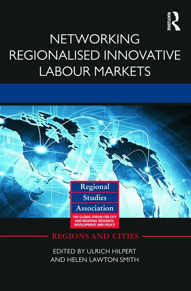 Ulrich Hilpert, Helen Lawton Smith - Networking Regionalised Innovative Labour Markets, Inbunden