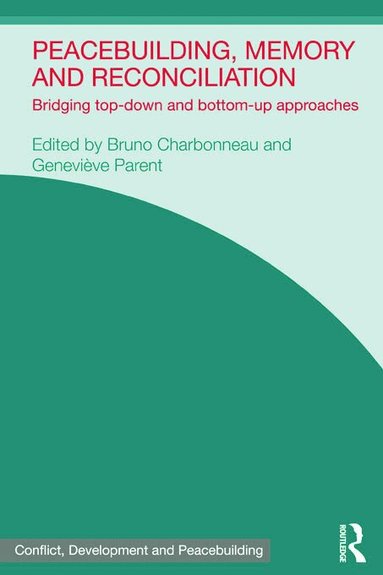 Bruno Charbonneau, Genevieve Parent - Peacebuilding, Memory and Reconciliation, Inbunden