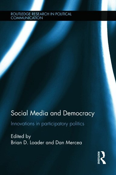 Brian D. Loader, Dan Mercea - Social Media and Democracy, Inbunden