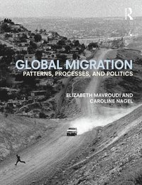 bokomslag Global Migration: Patterns, processes, and politics