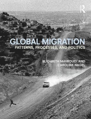 Global Migration: Patterns, processes, and politics 1