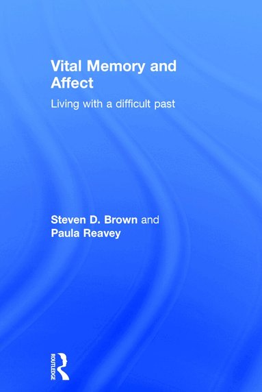 Steven Brown, Paula Reavey - Vital Memory and Affect, Inbunden