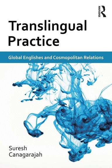 Suresh Canagarajah - Translingual Practice, Häftad