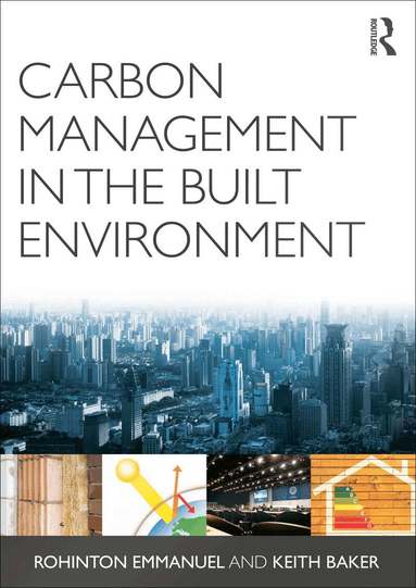 Rohinton Emmanuel, Keith Baker - Carbon Management in the Built Environment, Häftad