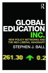 bokomslag Global Education Inc.: New Policy Networks and the Neo-Liberal Imaginary