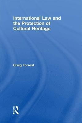 bokomslag International Law and the Protection of Cultural Heritage