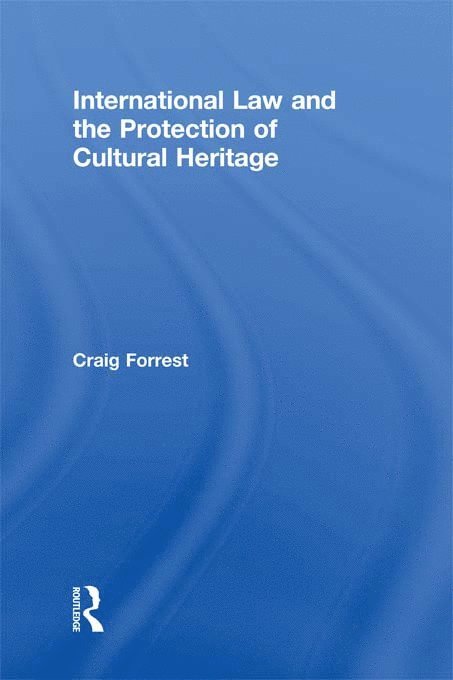 International Law and the Protection of Cultural Heritage 1