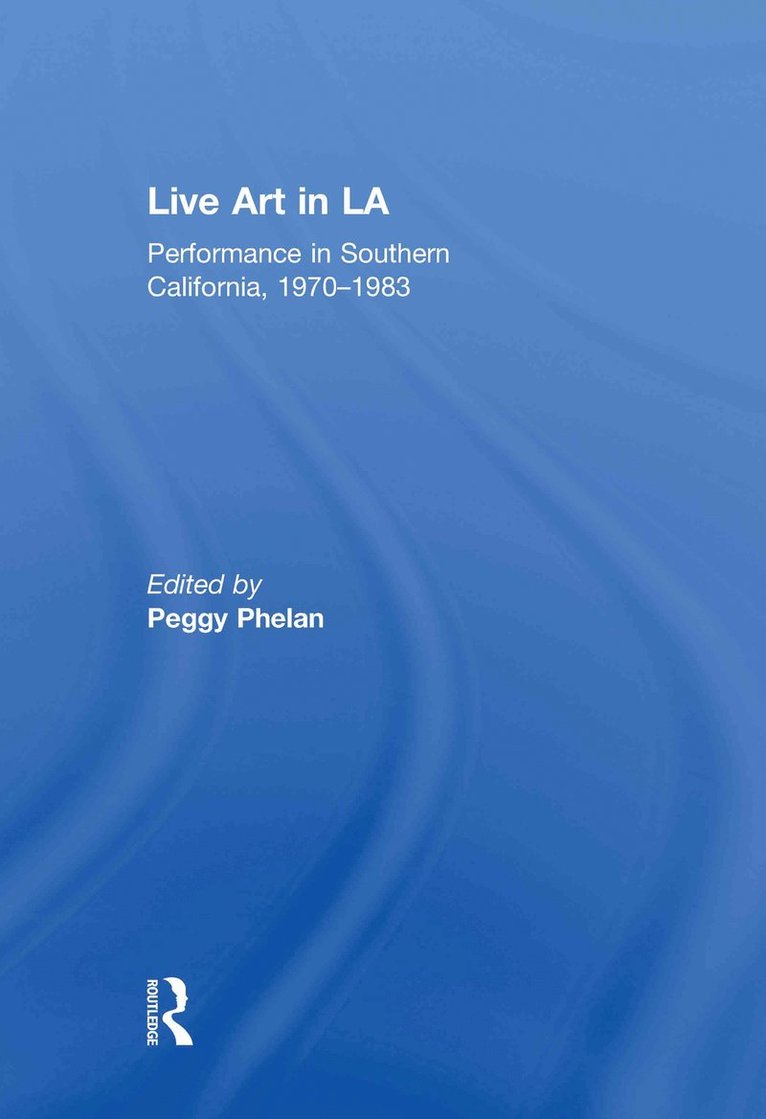 Peggy Phelan, USA) Phelan, Peggy (Stanford University - Live Art in LA, Inbunden