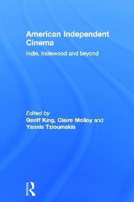 Geoff King, Claire Molloy, Yannis Tzioumakis, UK) King, Geoff (Brunel University, UK) Molloy, Claire (Edge Hill University, UK) Tzioumakis, Yannis (University of Liverpool - American Independent Cinema, Inbunden