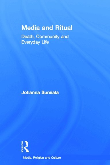 Johanna Sumiala - Media and Ritual, Inbunden