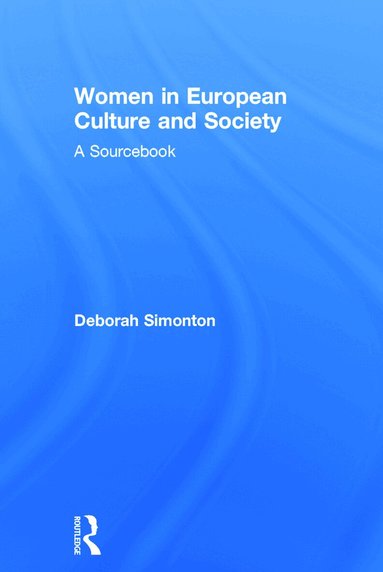Deborah Simonton - Women in European Culture and Society, Inbunden