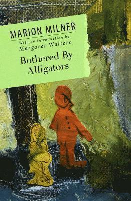 Marion Milner - Bothered By Alligators, Häftad
