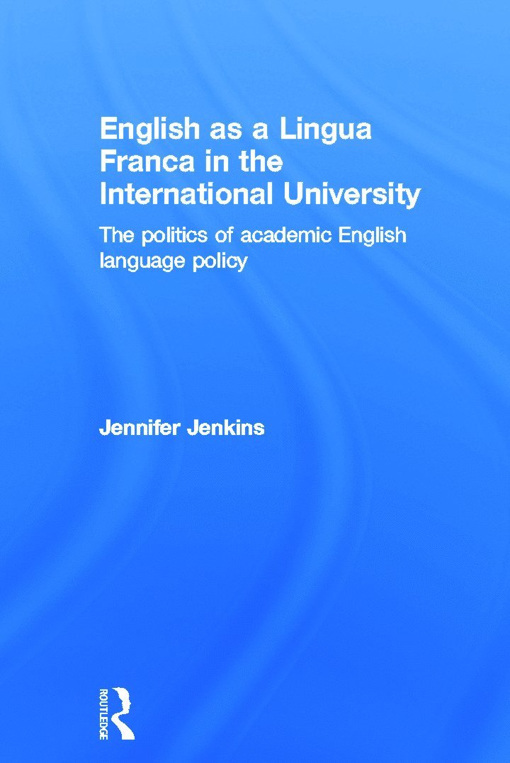 Jennifer Jenkins, UK) Jenkins, Jennifer (University of Southampton - English as a Lingua Franca in the International University, Inbunden