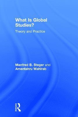 Manfred Steger, Amentahru Wahlrab, Australia) Steger, Manfred (RMIT University - What Is Global Studies?, Inbunden