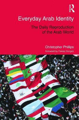 Christopher Phillips, UK) Phillips, Christopher (Queen Mary University, London - Everyday Arab Identity, Inbunden