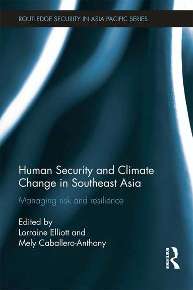 Lorraine Elliott, Mely Caballero-Anthony - Human Security and Climate Change in Southeast Asia, Inbunden
