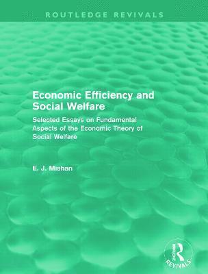 E. Mishan - Economic Efficiency and Social Welfare (Routledge Revivals), Häftad