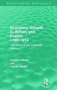 bokomslag Economic Growth in Britain and France 1780-1914 (Routledge Revivals)