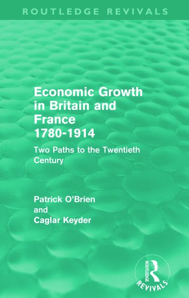 bokomslag Economic Growth in Britain and France 1780-1914 (Routledge Revivals)