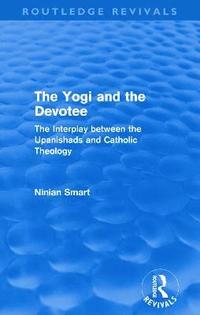 bokomslag The Yogi and the Devotee (Routledge Revivals)