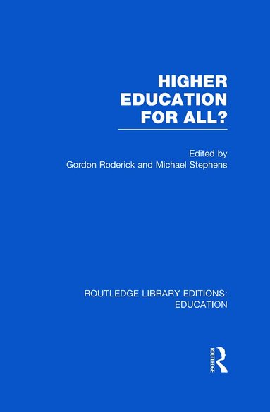 Gordon Roderick, Michael Stephens - Higher Education for All? (RLE Edu G), Inbunden