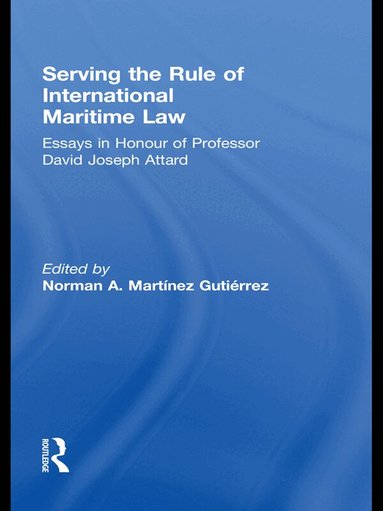 Norman A. Martínez Gutiérrez - Serving the Rule of International Maritime Law, Häftad