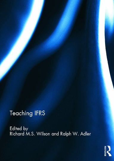 Richard M.S. Wilson, Ralph Adler - Teaching IFRS, Inbunden