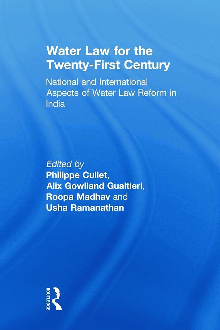 Philippe Cullet, Alix Gowlland-Gualtieri, Roopa Madhav, Usha Ramanathan, UK) Cullet, Philippe (School of Oriental and African Studies, University of London, India) Ramanathan, Usha (Centre for the Study of Developing Societies - Water Law for the Twenty-First Century, Häftad