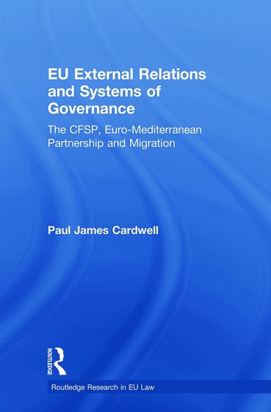 Paul James Cardwell - EU External Relations and Systems of Governance, Häftad
