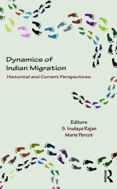 S. Irudaya Rajan, Marie Percot - Dynamics of Indian Migration, Inbunden
