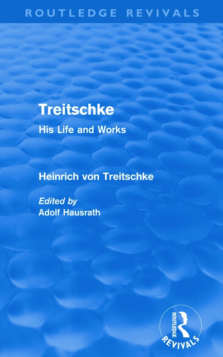 Treitschke: His Life and Works 1