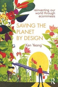 bokomslag Saving The Planet By Design