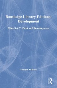 bokomslag Routledge Library Editions: Development Mini-Set C: Debt and Development