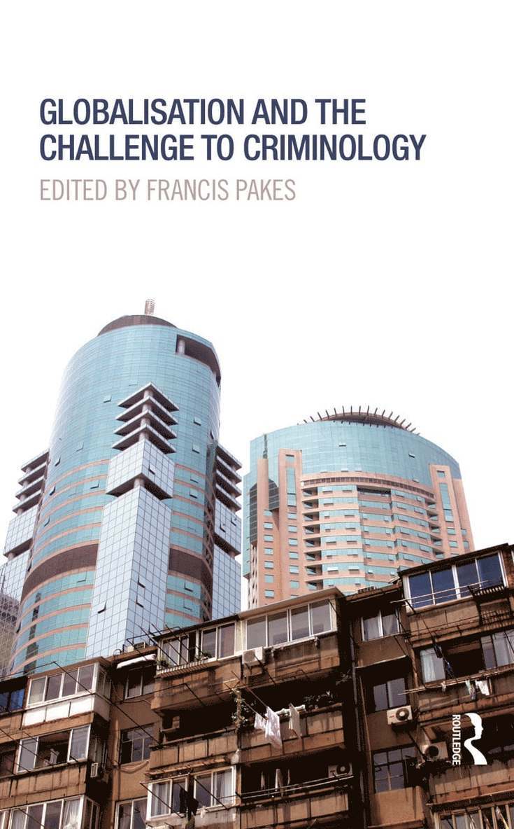 Francis Pakes, UK) Pakes, Francis (University of Portsmouth - Globalisation and the Challenge to Criminology, Inbunden