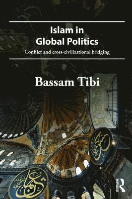 Bassam Tibi - Islam in Global Politics, Häftad
