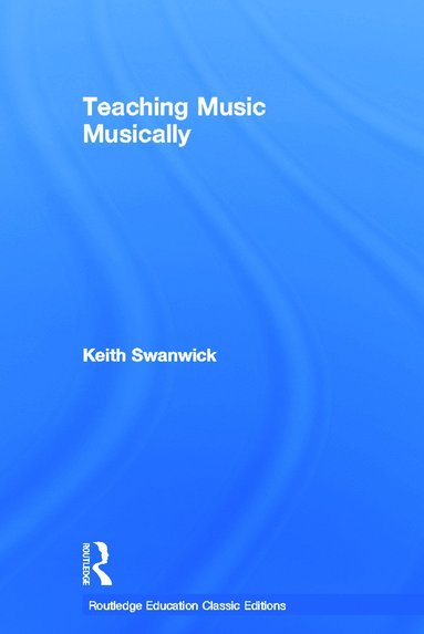 bokomslag Teaching Music Musically (Classic Edition)